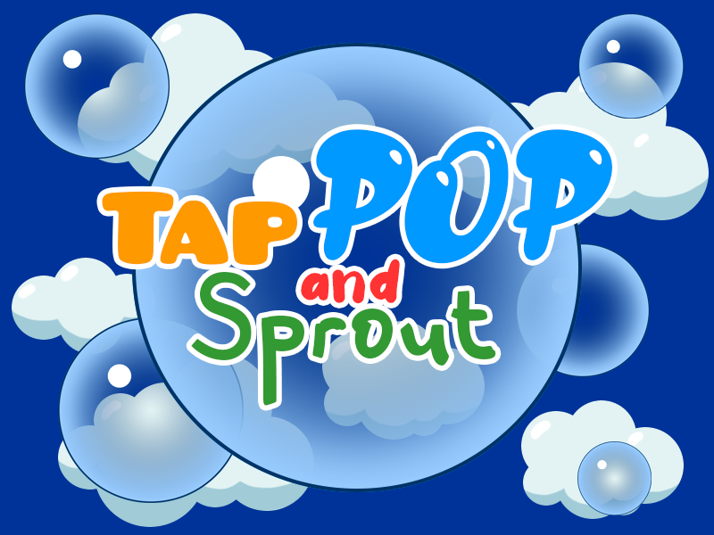 Tap, Pop and Sprout